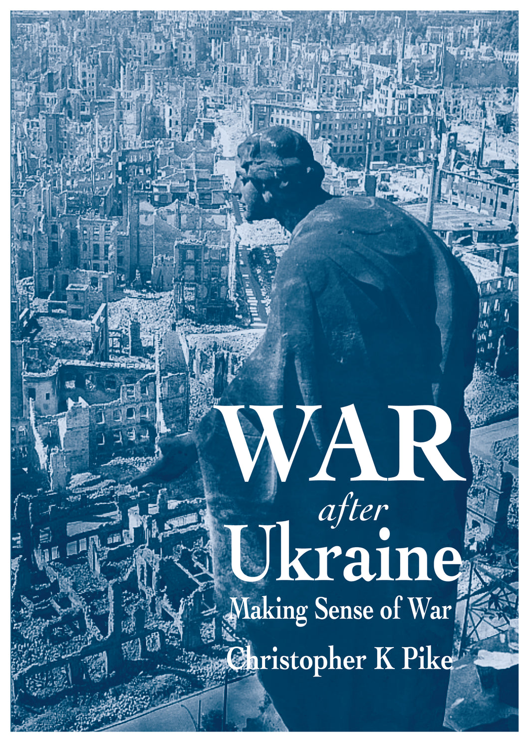 War After Ukraine - Christopher K Pike