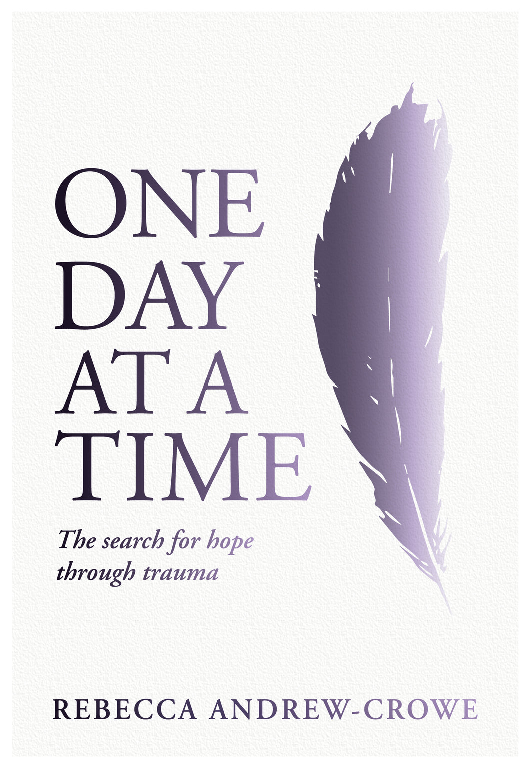 One Day At A Time  - Rebecca Andrew-Crowe